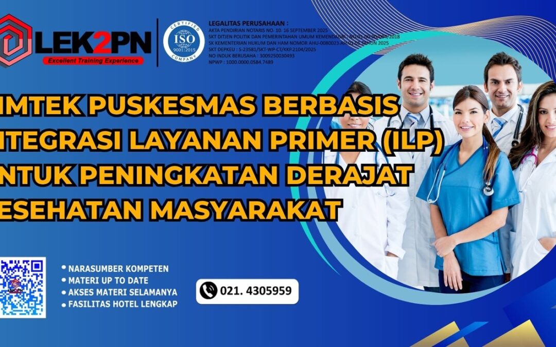 BIMTEK PUSKESMAS BERBASIS INTEGRASI LAYANAN PRIMER (ILP) UNTUK PENINGKATAN DERAJAT KESEHATAN MASYARAKAT