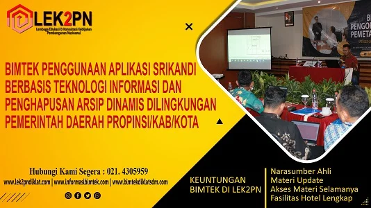 BIMTEK PENGGUNAAN APLIKASI SRIKANDI BERBASIS TEKNOLOGI INFORMASI DAN PENGHAPUSAN ARSIP DINAMIS DILINGKUNGAN PEMERINTAH DAERAH PROPINSI/KAB/KOTA (New)